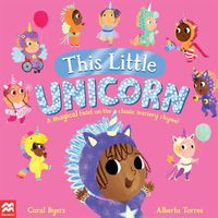 Cover image for This Little Unicorn: A Magical Twist on the Classic Nursery Rhyme!