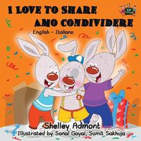 Cover image for I Love to Share Amo Condividere: English Italian Bilingual Edition