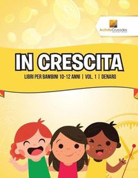 Cover image for In Crescita: Libri Per Bambini 10-12 Anni Vol. 1 Denaro