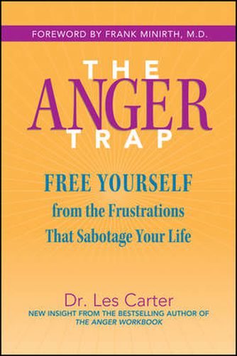 Cover image for The Anger Trap - Free Yourself from the Frustrations That Sabotage Your Life