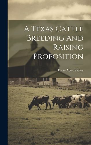 Cover image for A Texas Cattle Breeding And Raising Proposition