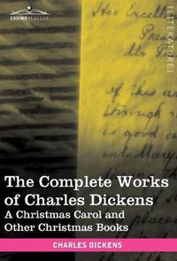 Cover image for The Complete Works of Charles Dickens (in 30 Volumes, Illustrated): A Christmas Carol and Other Christmas Books