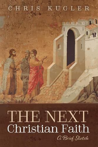 Cover image for The Next Christian Faith: A Brief Sketch