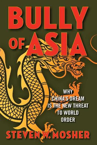 Cover image for Bully of Asia: Why China's Dream is the New Threat to World Order