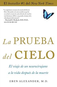 Cover image for La Prueba del Cielo: El Viaje de Un Neurocirujano a la Vida Despues de la Muerte