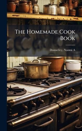 Cover image for The Homemade Cook Book