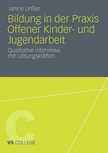 Cover image for Bildung in Der Praxis Offener Kinder- Und Jugendarbeit: Qualitative Interviews Mit Leitungskraften