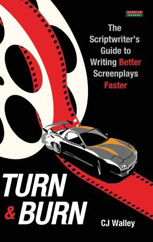 Cover image for Turn & Burn: The Scriptwriter's Guide to Writing Better Screenplays Faster