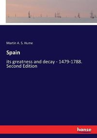 Cover image for Spain: its greatness and decay - 1479-1788. Second Edition
