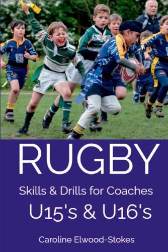 Cover image for RUGBY Skills & Drills for Coaches U15's & U16's