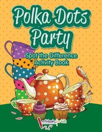 Cover image for Polka Dots Party Spot the Difference Activity Book