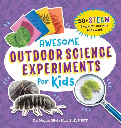 Cover image for Awesome Outdoor Science Experiments for Kids: 50+ Steam Projects and Why They Work