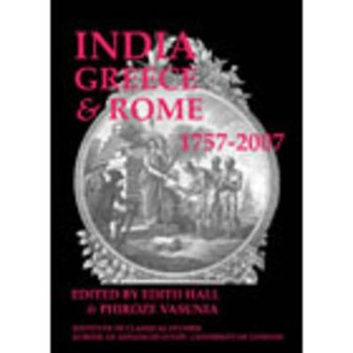 India, Greece and Rome 1757-2007 (BICS Supplement 108)