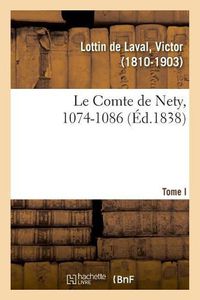 Cover image for Le Comte de Nety, 1074-1086. Tome I