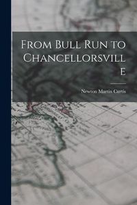 Cover image for From Bull Run to Chancellorsville