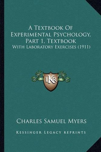 A Textbook of Experimental Psychology, Part 1, Textbook: With Laboratory Exercises (1911)