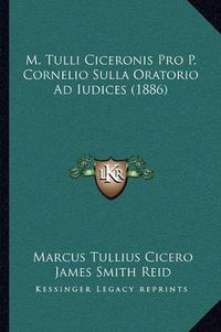 Cover image for M. Tulli Ciceronis Pro P. Cornelio Sulla Oratorio Ad Iudices (1886)