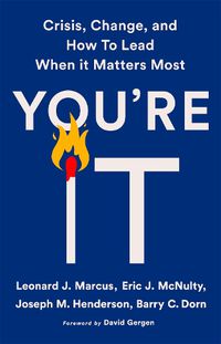 Cover image for You're It: Crisis, Change, and How to Lead When It Matters Most