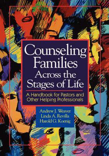 Cover image for Counseling Families: A Handbook for Pastors and Other Helping Professionals / Andrew J. Weaver, Linda A. Revilla, Harold G. Koenig.