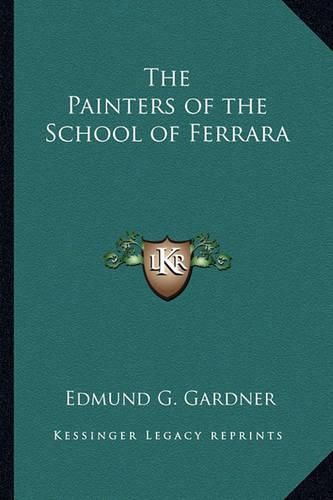 Cover image for The Painters of the School of Ferrara