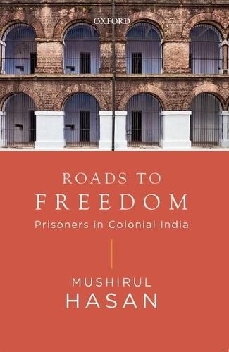 Cover image for Roads to Freedom: Prisoners in Colonial India
