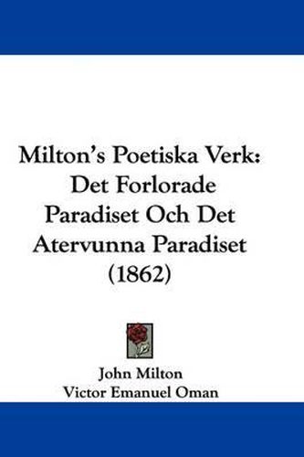 Cover image for Milton's Poetiska Verk: Det Forlorade Paradiset Och Det Atervunna Paradiset (1862)