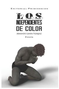 Cover image for Los independientes de color: Poesia Editorial Primigenios