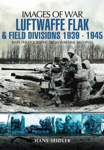 Cover image for Luftwaffe Flak and Field Divisions 1939-1945