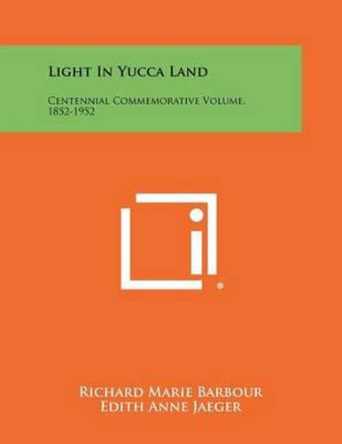 Cover image for Light in Yucca Land: Centennial Commemorative Volume, 1852-1952