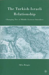 Cover image for The Turkish-Israeli Relationship: Changing Ties of Middle Eastern Outsiders
