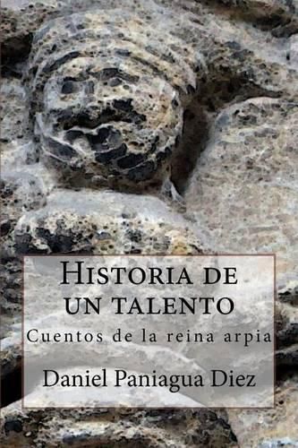 Cover image for Historia de un talento: Cuentos de la reina arpia