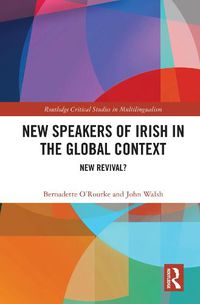 Cover image for New Speakers of Irish in the Global Context: New Revival?