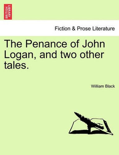 Cover image for The Penance of John Logan, and Two Other Tales.