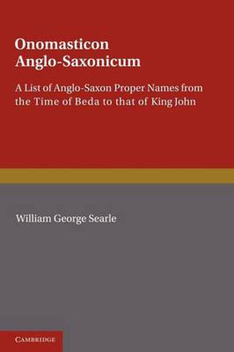 Onomasticon Anglo-Saxonicum: A List of Anglo-Saxon Proper Names from the Time of Beda to that of King John