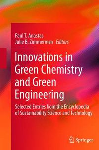 Cover image for Innovations in Green Chemistry and Green Engineering: Selected Entries from the Encyclopedia of Sustainability Science and Technology