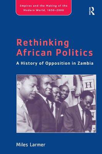 Cover image for Rethinking African Politics: A History of Opposition in Zambia