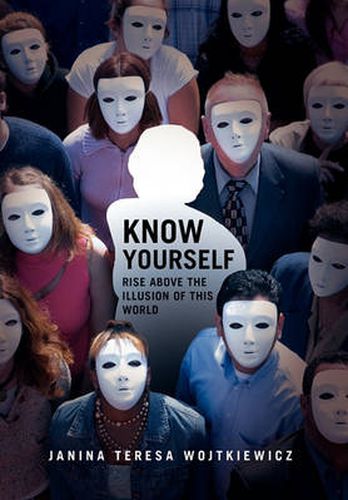 Cover image for Know Yourself: Rise Above the Illusion of This World
