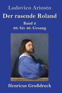 Cover image for Der rasende Roland (Grossdruck): Band 2 / 26. bis 46. Gesang