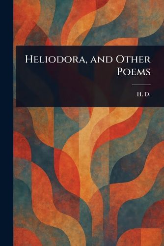 Cover image for Heliodora, and Other Poems