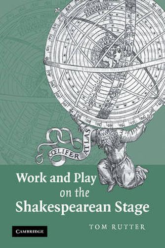 Cover image for Work and Play on the Shakespearean Stage