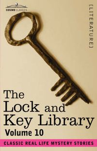 Cover image for The Lock and Key Library: Classic Real Life Mystery Stories Volume 10