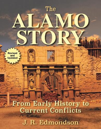 Cover image for The Alamo Story: From Early History to Current Conflicts