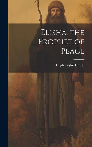 Cover image for Elisha, the Prophet of Peace