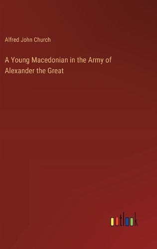 Cover image for A Young Macedonian in the Army of Alexander the Great