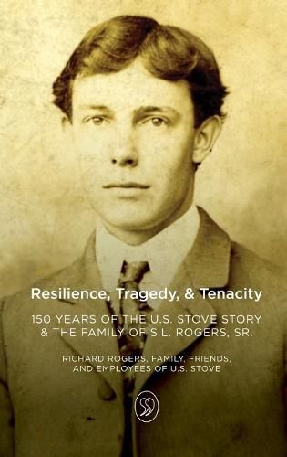 Resilience, Tragedy, & Tenacity: 150 Years of the U.S. Stove Story & the Family of S.L. Rogers, Sr.