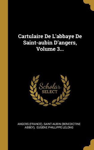 Cover image for Cartulaire De L'abbaye De Saint-aubin D'angers, Volume 3...
