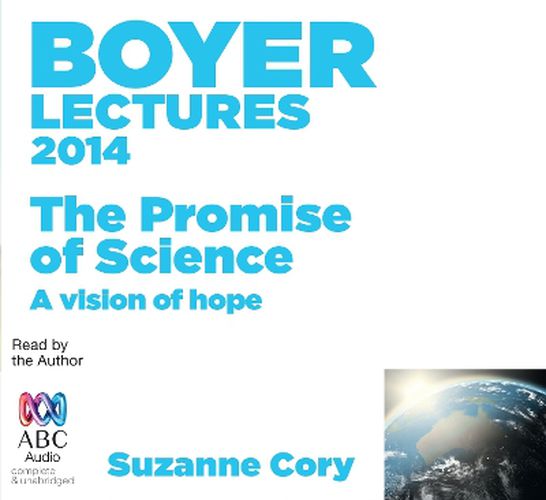 Cover image for The Boyer Lectures 2014: The Promise of Science: A Vision of Hope