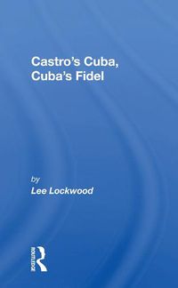 Cover image for Castro's Cuba, Cuba's Fidel: Reprinted With A New Concluding Chapter