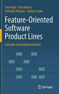 Cover image for Feature-Oriented Software Product Lines: Concepts and Implementation