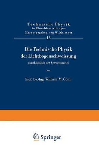 Cover image for Die Technische Physik Der Lichtbogenschweissung Einschliesslich Der Schweissmittel